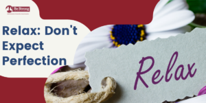 Relájate: No esperes la perfección